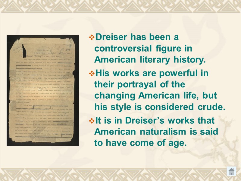 Dreiser has been a controversial figure in American literary history. His works are powerful